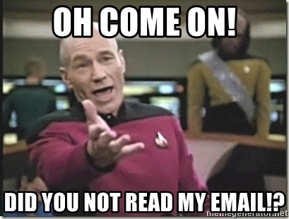 did you not read my email?!